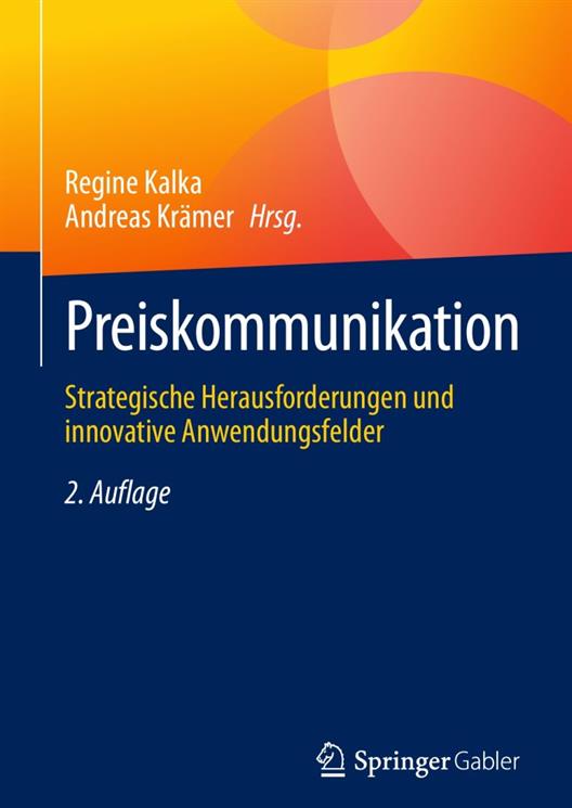 Neu erschienen: Die 2. Auflage von „Preiskommunikation“!
von Andreas Krämer und Regine Kalka, Prof. Dr. 